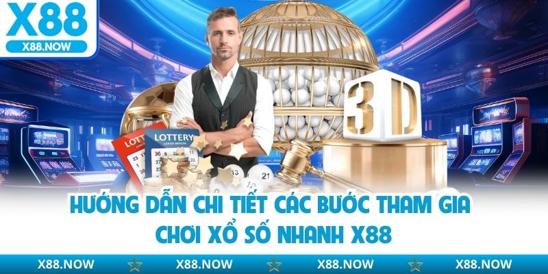 Hướng dẫn chi tiết các bước tham gia chơi xổ số nhanh X88