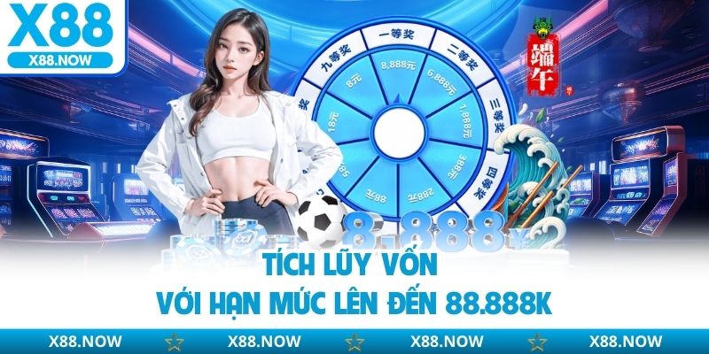 Tích lũy vốn với hạn mức lên đến 88.888K